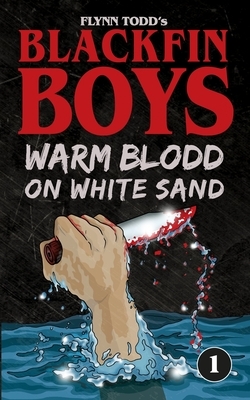 Blackfin Boys - Warm Blood on White Sand: The First Adventure by Flynn Todd