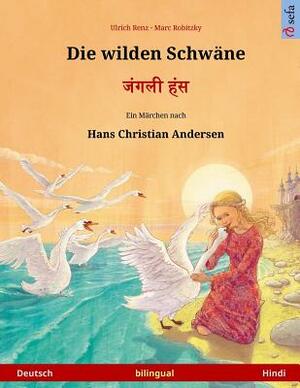 Die wilden Schwäne - Janglee hans. Zweisprachiges Kinderbuch nach einem Märchen von Hans Christian Andersen (Deutsch - Hindi) by Hans Christian Andersen