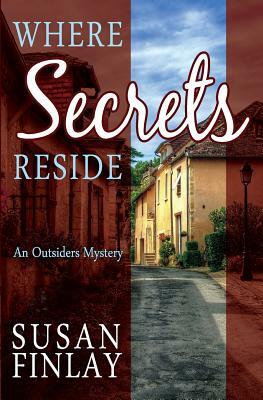 Where Secrets Reside: An Outsiders Mystery by Susan Finlay