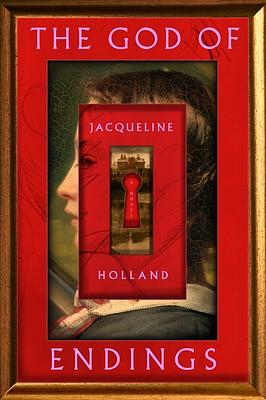 The God of Endings: A Novel by Jacqueline Holland