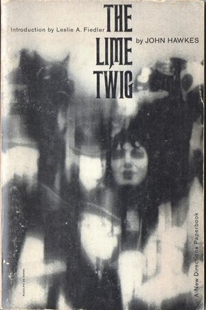 The Lime Twig: A Novel by John Hawkes