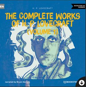 The complete works of H.P Lovecraft (Volume 1) (Unabridged)  by H.P. Lovecraft