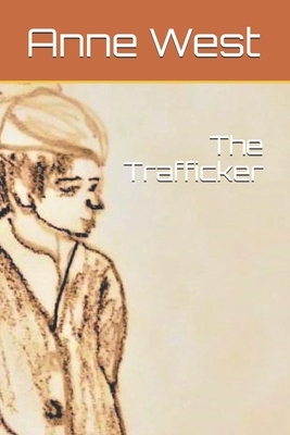 The Trafficker by Anne West