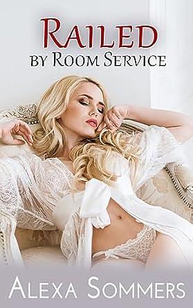 Railed by Room Service: A MF Cheating Wife Erotica by Alexa Sommers