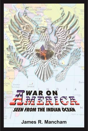 War on America: Seen from the Indian Ocean by James Mancham