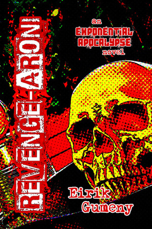 Revenge-aroni (Exponential Apocalypse Book 4) by Eirik Gumeny