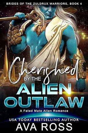 Cherished by the Alien Outlaw: A Fated Mate Alien Romance by Ava Ross, Ava Ross