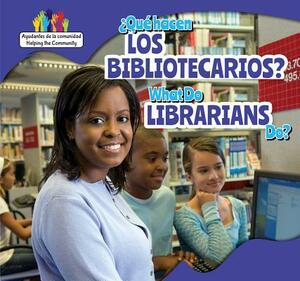 Que Hacen Los Bibliotecarios? / What Do Librarians Do? by Mary Austen