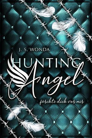 Hunting Angel: Fürchte dich vor mir by J.S. Wonda