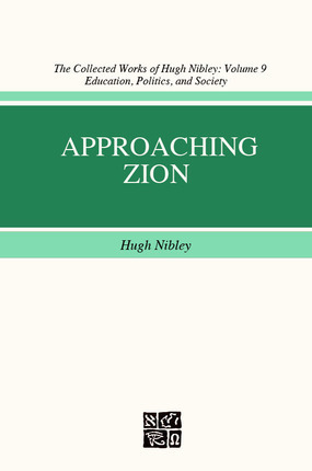 Approaching Zion (The Collected Works of Hugh Nibley, Volume 9) by Don E. Norton, Hugh Nibley