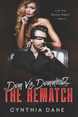 Dom Vs. Domme 2: The Rematch by Cynthia Dane