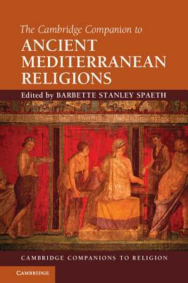 The Cambridge Companion to Ancient Mediterranean Religions by 