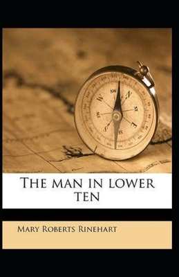 The Man in Lower Ten Illustrated by Mary Roberts Rinehart