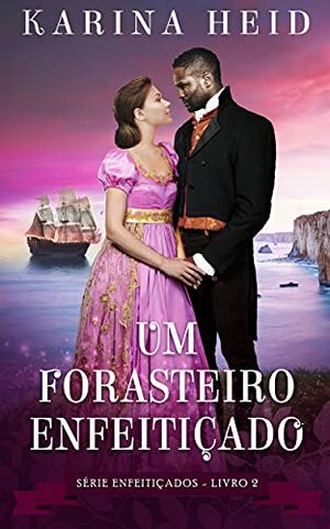 Um Forasteiro Enfeitiçado  by Karina Heid