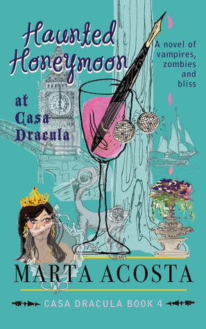 Haunted Honeymoon at Casa Dracula by Marta Acosta