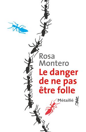 Le danger de ne pas être folle by Rosa Montero