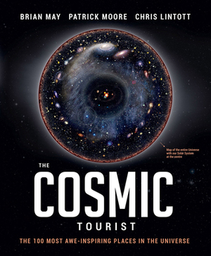 The Cosmic Tourist -The 100 Most Awe-inspiring Destinations in the Universe by Brian May