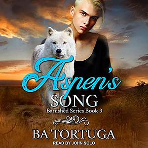 Aspen's Song by B.A. Tortuga