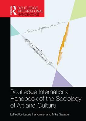 Routledge International Handbook of the Sociology of Art and Culture by 