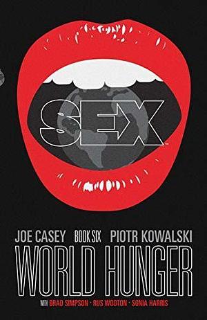 Sex Vol. 6: World Hunger by Piotr Kowalski, Joe Casey, Joe Casey