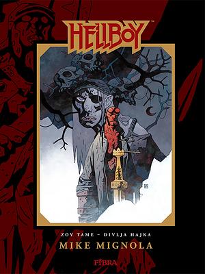 Hellboy 5 - Zov tame - Divlja hajka by Mike Mignola