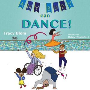 Any Body Can Dance by Tracy Blom