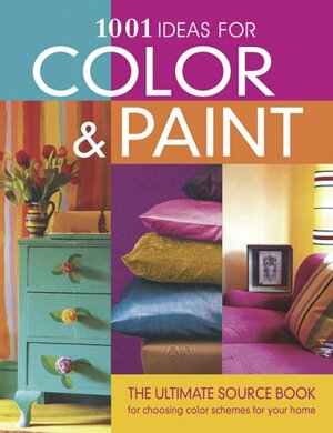 1001 Ideas for Color & Paint by Emma Callery