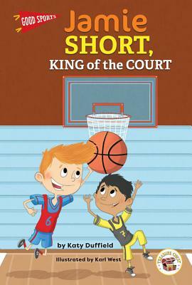 Good Sports Jamie Short, King of the Court by Katy Duffield