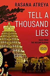 Tell A Thousand Lies by Rasana Atreya