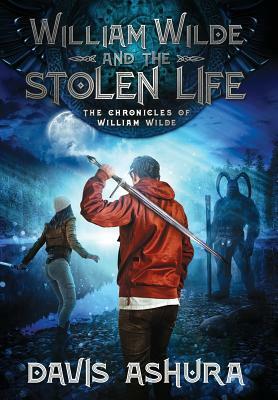 William Wilde and the Stolen Life by Davis Ashura