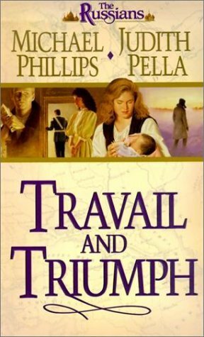 Travail and Triumph by Judith Pella, Michael R. Phillips