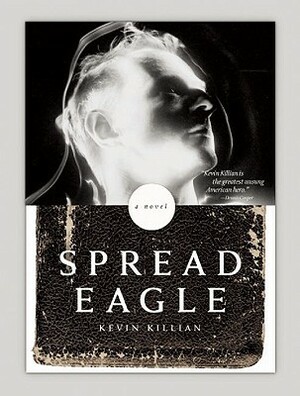 Spreadeagle: A Novel by Kevin Killian