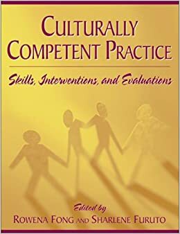 Culturally Competent Practice: Skills, Interventions, and Evaluations by Monit Cheung, Shrlene Furuto, Julian Chow, Cynthia Franklin, Fariyal Ross-Sherriff, Julio Morales, Colette Browne, Chet Okayama, Valli Kalei Kanuha, Rowena Fong, Maria E. Zuniga, Aminufu R. Harvey, Bethney N. Gundersen, Darlene Grant, Lorre G. Lewis, Saundra H. Starks, María Puig, Eddie F. Brown, Gregory Acevedo, Hillary N. Weaver, Maxwell Manning, Maria Yellow Horse Brave Heart, Alfrieda Daly, Roberto Villa, Patrick Leung, Michael Yellow Bird, Dorie J. Gilbert, Altaf Husain, Eddie Davis, Loia Fiaui, Karen L. Westbrooks, Crystal Mills, Gwen Kim, Ronald John San Nicolas, Fernando Galan, Jon K. Matsuoka, Edgar Colon, Paula T. Tanemura Morelli, Lirio K. Negroni-Rodriguez, Wynetta Devore, James Edmonson