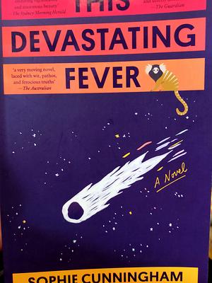 This Devastating Fever by Sophie Cunningham