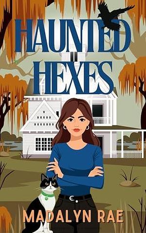 Haunted Hexes: Witches of New Orleans Book 1 by Madalyn Rae, Madalyn Rae