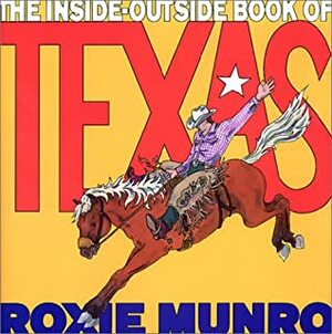 The Inside-Outside Book of Texas by Roxie Munro