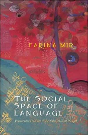 The Social Space of Language by Farina Mir