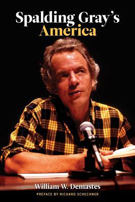 Spalding Gray's America by William W. Demastes