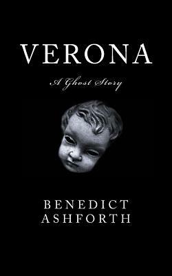 Verona: A Ghost Story by Benedict Ashforth