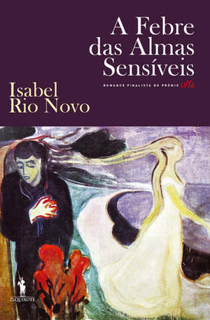 A Febre das Almas Sensíveis by Isabel Rio Novo