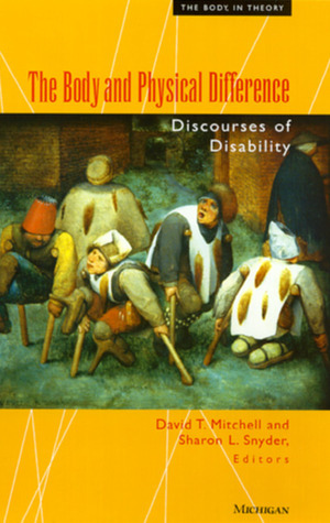 The Body and Physical Difference: Discourses of Disability by Sharon L. Snyder, David T. Mitchell