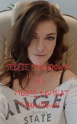 Selfie Showdown: A Model Kombat Throwdown by Kelcey Coe