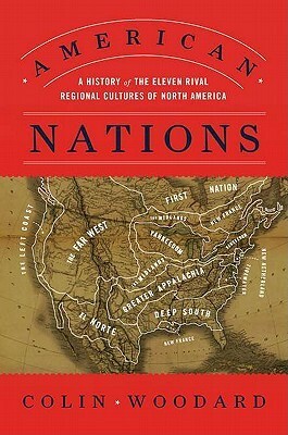 American Nations: A History of the Eleven Rival Regional Cultures of North America by Colin Woodard