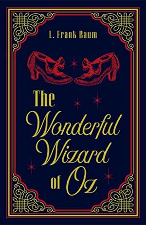 The Wonderful Wizard of Oz by L. Frank Baum