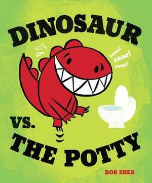 Dinosaur vs. the Potty by Bob Shea