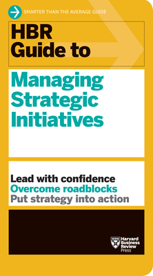 HBR Guide to Managing Strategic Initiatives by Harvard Business Review