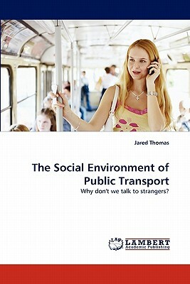 The Social Environment of Public Transport by Jared Thomas