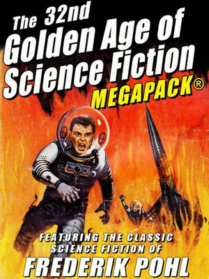 The 32nd Golden Age of Science Fiction MEGAPACK: Frederik Pohl by Frederik Pohl