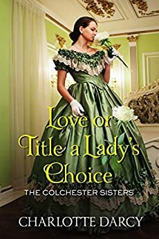 Love or Title A Lady's Choice by Charlotte Darcy