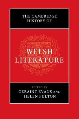 The Cambridge History of Welsh Literature by Helen Fulton, Geraint Evans